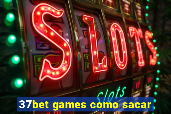 37bet games como sacar